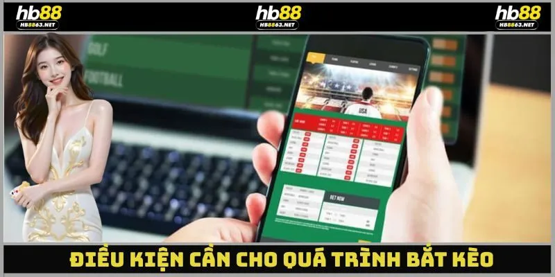 Điều kiện cần cho quá trình bắt kèo