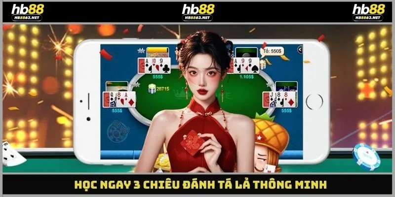 Học ngay 3 chiêu đánh Tá Lả thông minh