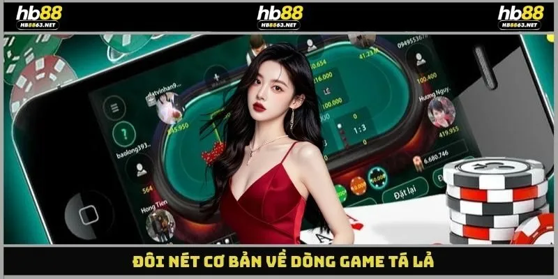 Đôi nét cơ bản về dòng game Tá Lả