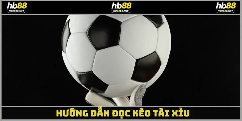 Cách đọc kèo tài xỉu phổ biến