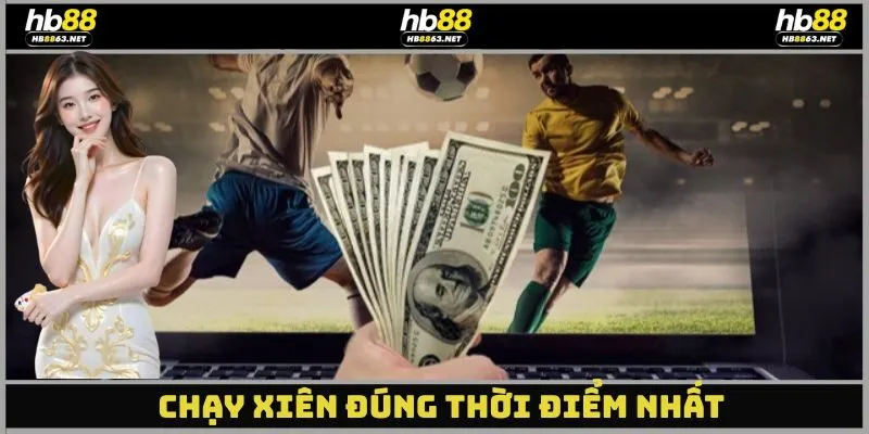Chạy xiên đúng thời điểm