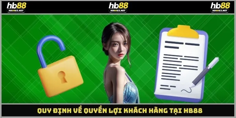 Quy định về quyền lợi khách hàng tại HB88