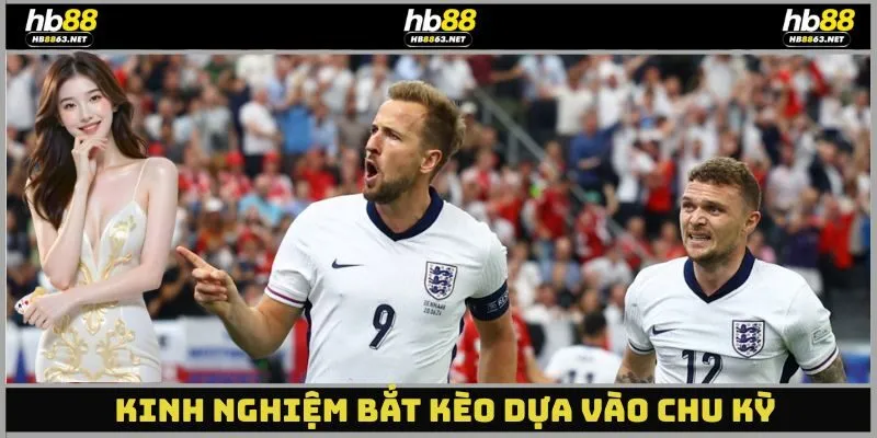 Kinh nghiệm bắt kèo dựa vào chu kỳ của đội