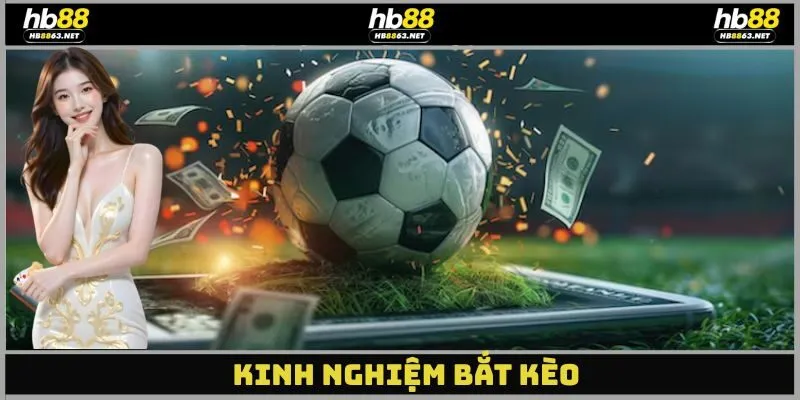 kinh nghiệm bắt kèo