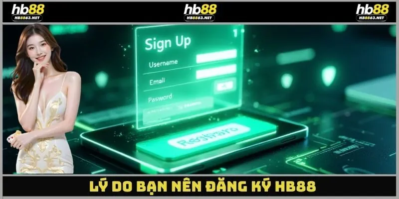 Lý do bạn nên Đăng ký hb88