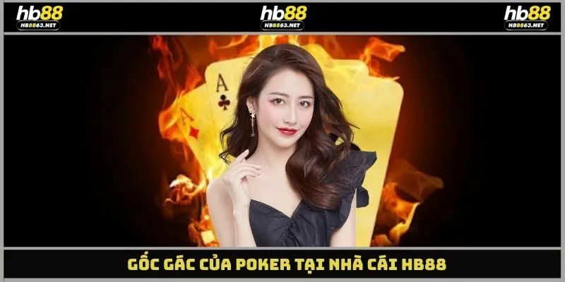 Gốc gác của Poker tại nhà cái HB88