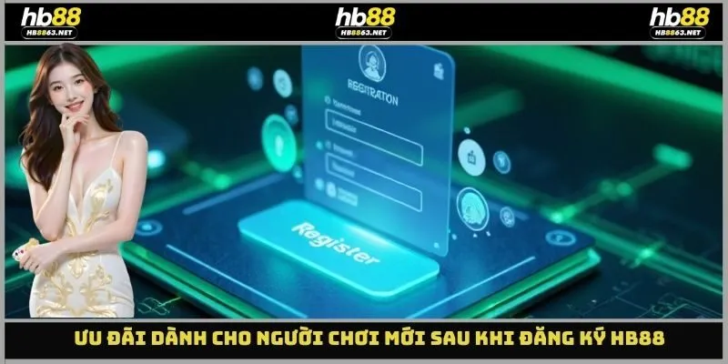 Ưu đãi dành cho người chơi mới sau khi Đăng ký hb88